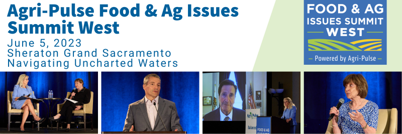 2023 Agri-Pulse West Food & Ag Issues Summit/Sacramento, CA